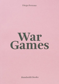 Diego Perrone. War Games. Ediz. italiana e inglese - Librerie.coop Diego Perrone. War Games. Ediz. italiana e inglese - Librerie.coop