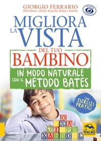 Migliora la vista del tuo bambino in modo naturale con il metodo Bates - Librerie.coop Migliora la vista del tuo bambino in modo naturale con il metodo Bates - Librerie.coop