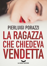 La ragazza che chiedeva vendetta - Librerie.coop La ragazza che chiedeva vendetta - Librerie.coop