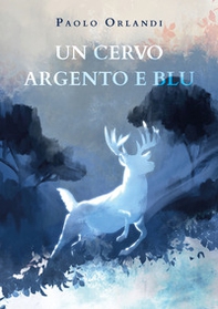 Un cervo argento e blu - Librerie.coop