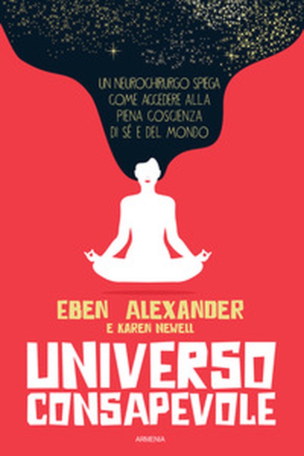 Universo consapevole. Il viaggio di un neurochirurgo nel cuore della consapevolezza - Librerie.coop Universo consapevole. Il viaggio di un neurochirurgo nel cuore della consapevolezza - Librerie.coop