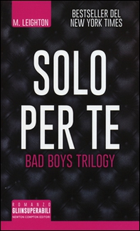 Solo per te. Bad boys trilogy - Librerie.coop