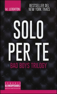 Solo per te. Bad boys trilogy - Librerie.coop Solo per te. Bad boys trilogy - Librerie.coop