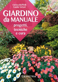 Giardino da manuale. Progetti, tecniche e cure - Librerie.coop