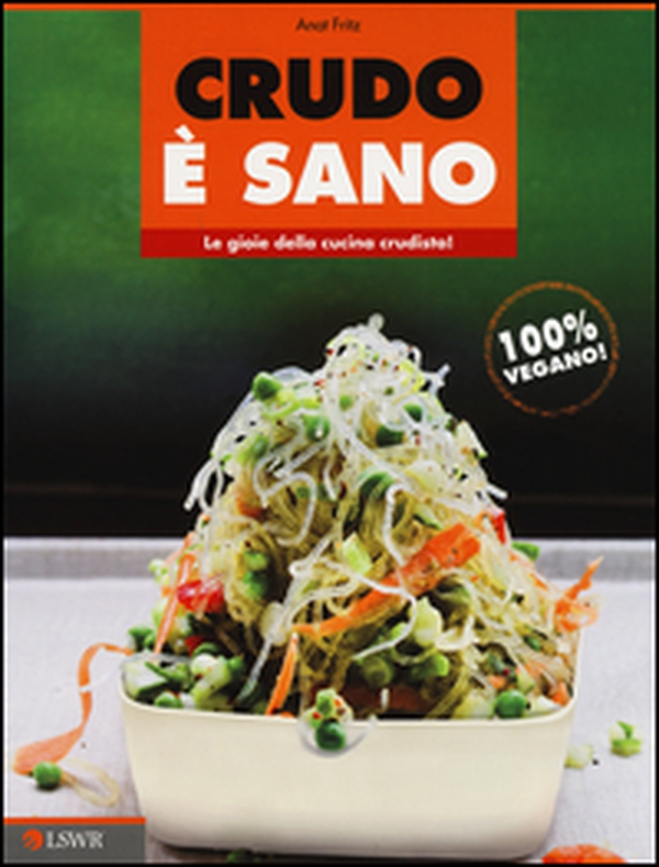 Crudo è sano. Le gioie della cucina crudista! - Librerie.coop Crudo è sano. Le gioie della cucina crudista! - Librerie.coop