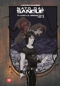 Flagello immortale. Nato dal sangue - Librerie.coop