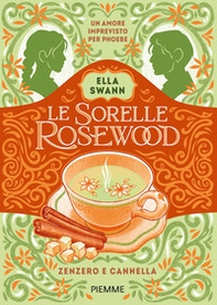 Zenzero e cannella. Le sorelle Rosewood - Vol. 1 - Librerie.coop