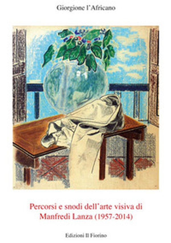 Percorsi e snodi dell'arte visiva di Manfredi Lanza (1957-2014) - Librerie.coop Percorsi e snodi dell'arte visiva di Manfredi Lanza (1957-2014) - Librerie.coop