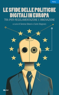 Le sfide delle politiche digitali in Europa. Tra iper-regolamentazione e innovazione - Librerie.coop Le sfide delle politiche digitali in Europa. Tra iper-regolamentazione e innovazione - Librerie.coop