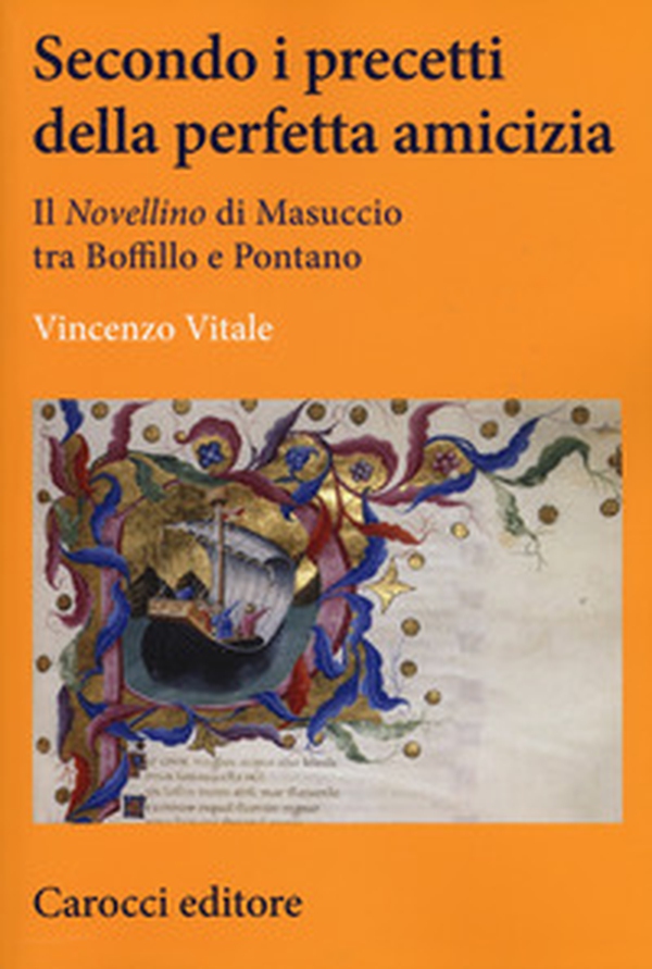 Secondo i precetti della perfetta amicizia. Il «Novellino» di Masuccio tra Boffillo e Pontano - Librerie.coop Secondo i precetti della perfetta amicizia. Il «Novellino» di Masuccio tra Boffillo e Pontano - Librerie.coop