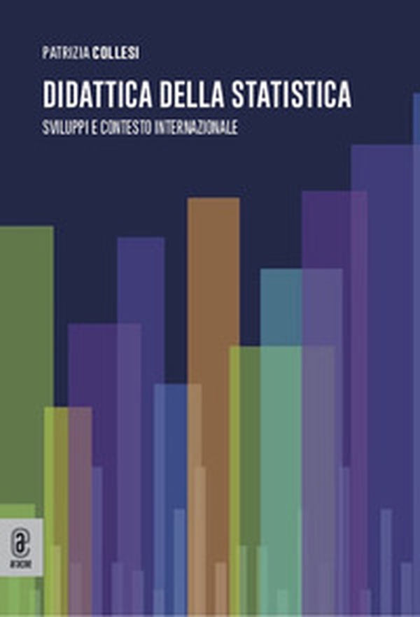 Didattica della statistica. Sviluppi e contesto internazionale - Librerie.coop Didattica della statistica. Sviluppi e contesto internazionale - Librerie.coop