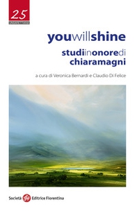 You will shine. Studi in onore di Chiara Magni - Librerie.coop You will shine. Studi in onore di Chiara Magni - Librerie.coop