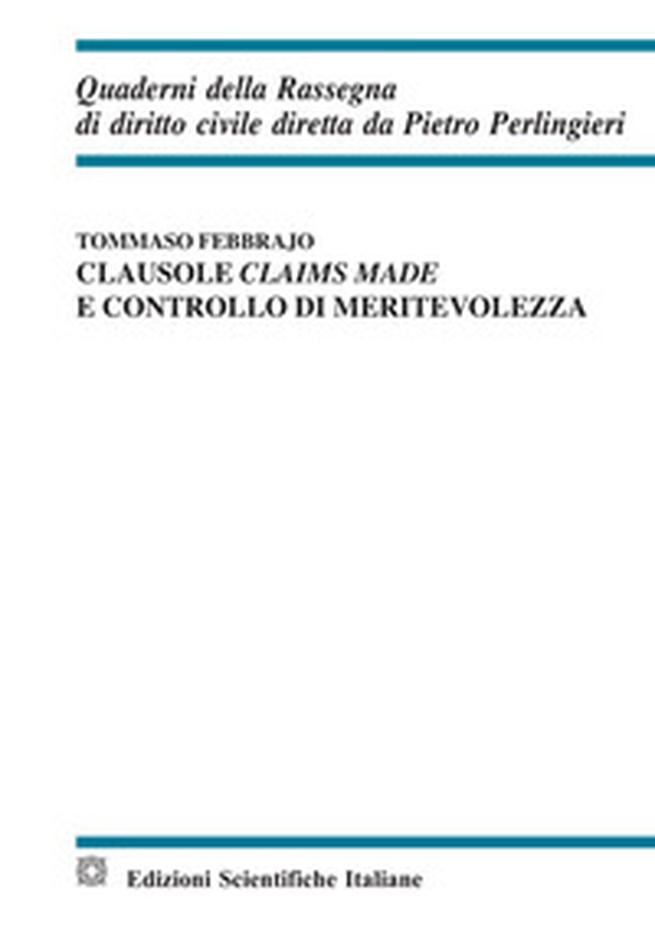 Clausole claims made e controllo di meritevolezza - Librerie.coop Clausole claims made e controllo di meritevolezza - Librerie.coop