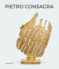 Pietro Consagra. Scultura in relazione. Opere 1947-2004. Ediz. italiana e inglese - Librerie.coop