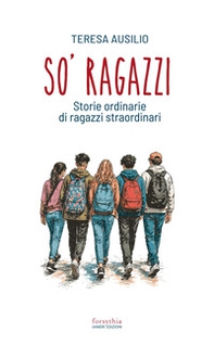 So' ragazzi. Storie ordinarie di ragazzi straordinari - Librerie.coop