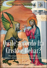 Quale accordo fra Cristo e Beliar? Osservazioni teologiche sui problemi, gli equivoci, i compromessi del dialogo interreligioso - Librerie.coop