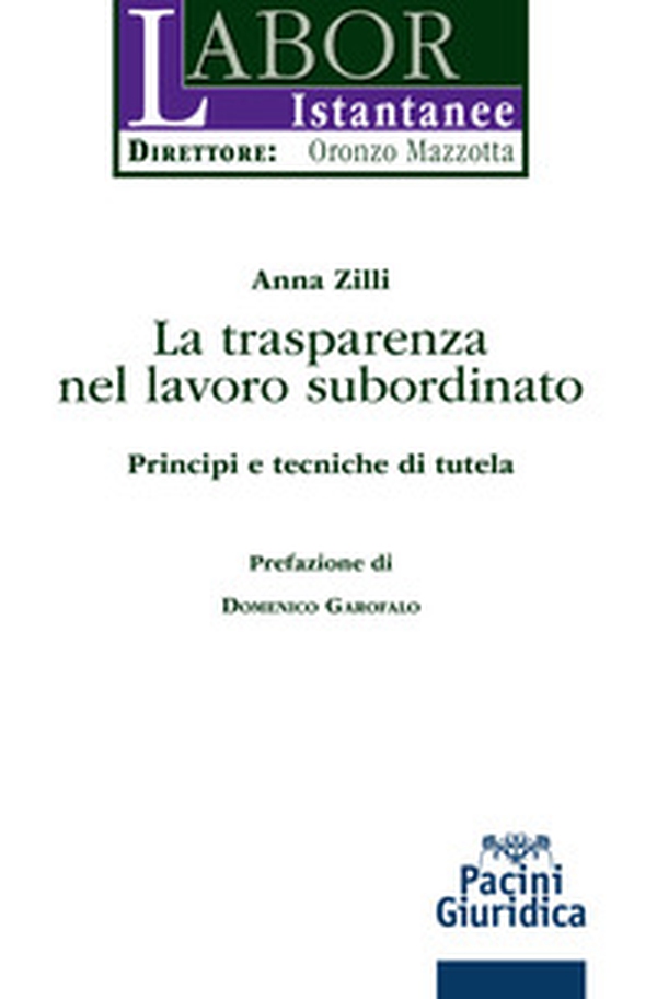La trasparenza del lavoro subordinato. Principi e tecniche di tutela - Librerie.coop La trasparenza del lavoro subordinato. Principi e tecniche di tutela - Librerie.coop