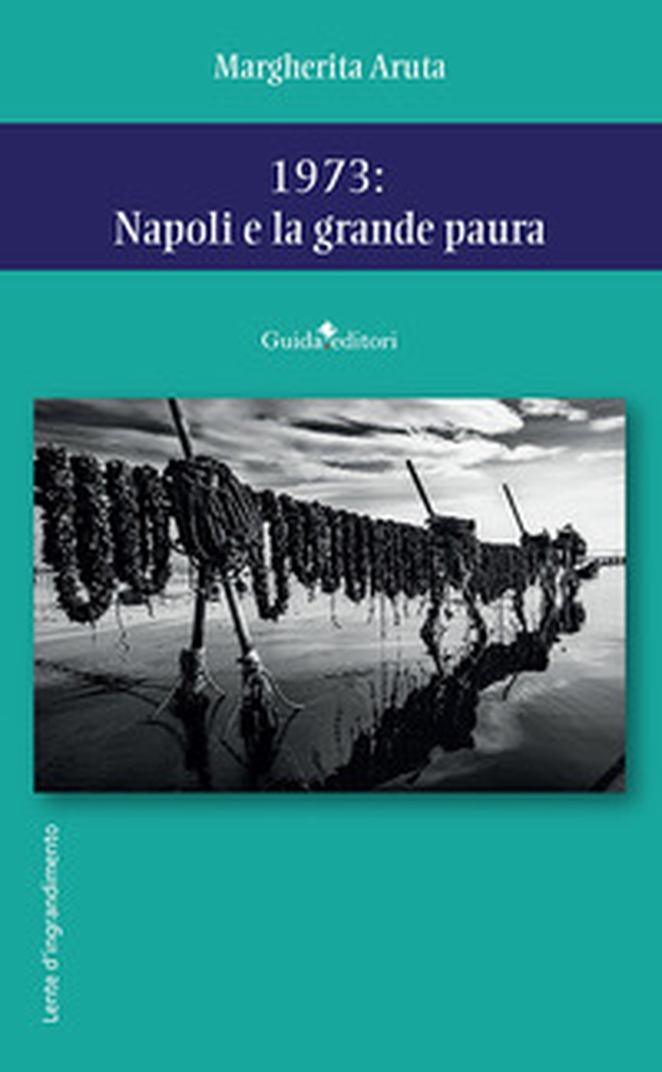 1973: Napoli e la grande paura - Librerie.coop 1973: Napoli e la grande paura - Librerie.coop