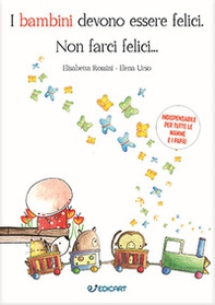I bambini devono essere felici. Non farci felici... - Librerie.coop I bambini devono essere felici. Non farci felici... - Librerie.coop