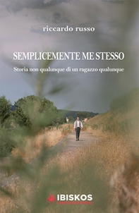 Semplicemente me stesso. Storia non qualunque di un ragazzo qualunque - Librerie.coop