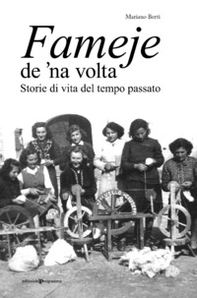 Fameje de 'na volta. Storie di vita del tempo passato - Librerie.coop Fameje de 'na volta. Storie di vita del tempo passato - Librerie.coop