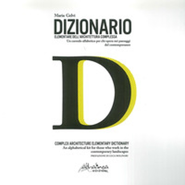 Dizionario elementare dell'architettura complessa. Un corredo alfabetico per chi opera nei paesaggi del contemporaneo. Ediz. italiana e inglese - Librerie.coop Dizionario elementare dell'architettura complessa. Un corredo alfabetico per chi opera nei paesaggi del contemporaneo. Ediz. italiana e inglese - Librerie.coop
