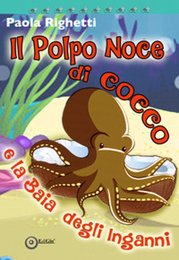 Il polpo Noce di Cocco e la Baia degli inganni - Librerie.coop Il polpo Noce di Cocco e la Baia degli inganni - Librerie.coop