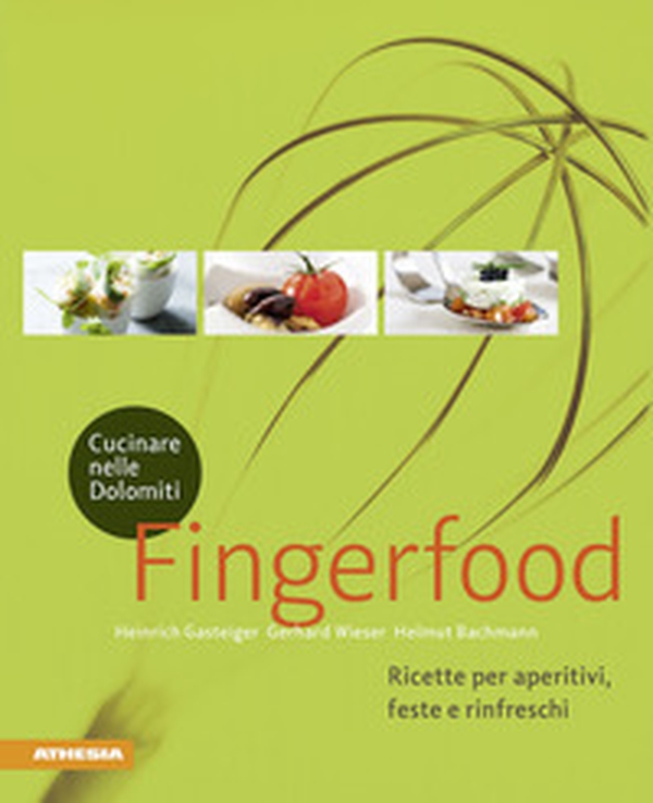 Cucinare nelle Dolomiti. Fingerfood. Ricette per aperitivi, feste e rinfreschi - Librerie.coop Cucinare nelle Dolomiti. Fingerfood. Ricette per aperitivi, feste e rinfreschi - Librerie.coop