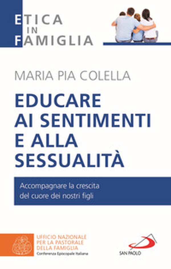 Educare ai sentimenti e alla sessualità. Accompagnare la crescita del cuore dei nostri figli - Librerie.coop Educare ai sentimenti e alla sessualità. Accompagnare la crescita del cuore dei nostri figli - Librerie.coop
