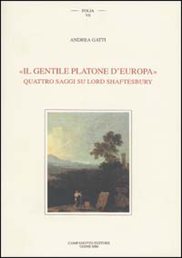 Il gentile Platone d'Europa. Quattro saggi su lord Shaftesbury - Librerie.coop Il gentile Platone d'Europa. Quattro saggi su lord Shaftesbury - Librerie.coop