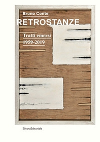 Bruno Conte. Retrostanze. Tratti emersi 1959-2019 - Librerie.coop