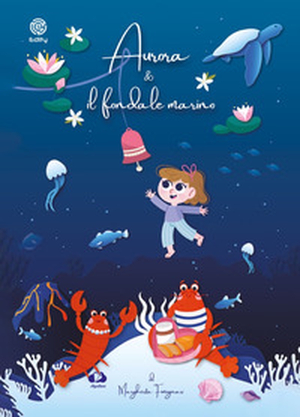 Aurora e il fondale marino. Favole teatrali in due parti - Librerie.coop