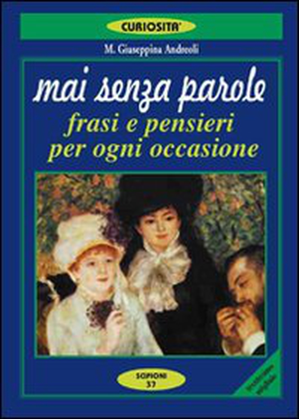 Mai senza parole. Frasi e pensieri per ogni occasione - Librerie.coop Mai senza parole. Frasi e pensieri per ogni occasione - Librerie.coop