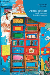 Outdoor education. Sguardi interpretativi e dimensioni pedagogiche - Librerie.coop