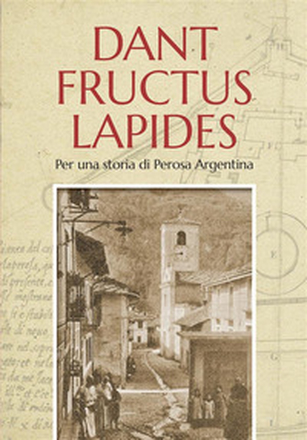 Dant fructus lapides. Per una storia di Perosa Argentina - Librerie.coop Dant fructus lapides. Per una storia di Perosa Argentina - Librerie.coop