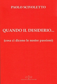 Quando il desiderio... (cosa ci dicono le nostre passioni) - Librerie.coop