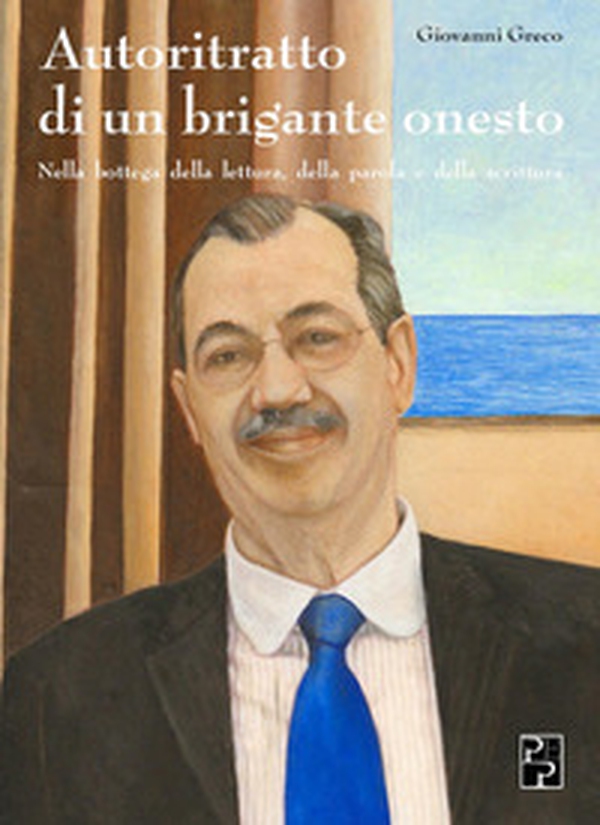 Autoritratto di un brigante onesto. Nella bottega della lettura, della parola e della scrittura - Librerie.coop Autoritratto di un brigante onesto. Nella bottega della lettura, della parola e della scrittura - Librerie.coop