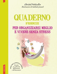 Quaderno d'esercizi per organizzarsi meglio e vivere senza stress - Librerie.coop