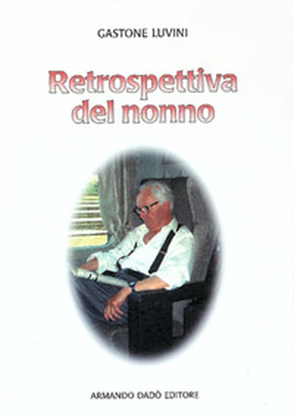 Retrospettiva del nonno - Librerie.coop Retrospettiva del nonno - Librerie.coop