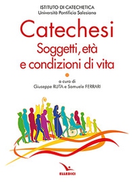 Catechesi. Soggetti, età e condizioni di vita - Librerie.coop