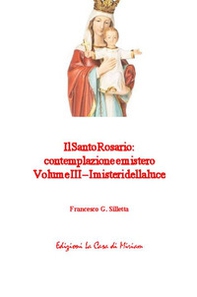 Il santo rosario: contemplazione e mistero - Vol. 3 - Librerie.coop