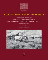Punto d'incontro di artisti. Contributi per i 180 anni della Società delle Belle Arti Circolo degli Artisti «Casa di Dante» (1843-2023). Ediz. italiana e inglese - Librerie.coop