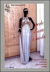 Perle d'arte e moda. Ricerche storiche, artistiche, merceologiche, fashion - Librerie.coop