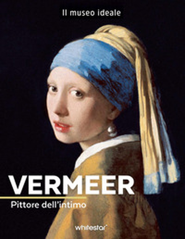 Vermeer. Pittore dell'intimo - Librerie.coop
