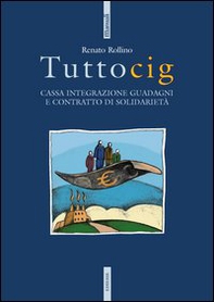 Tuttocig. Cassa integrazione guadagni e contratto di solidarietà - Librerie.coop