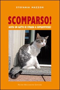 Scomparso. Aiuta un gatto di strada a sopravvivere - Librerie.coop Scomparso. Aiuta un gatto di strada a sopravvivere - Librerie.coop
