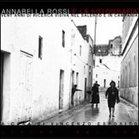 Annabella Rossi e la fotografia. Vent'anni di ricerca visiva nel Salento e in Campania - Librerie.coop