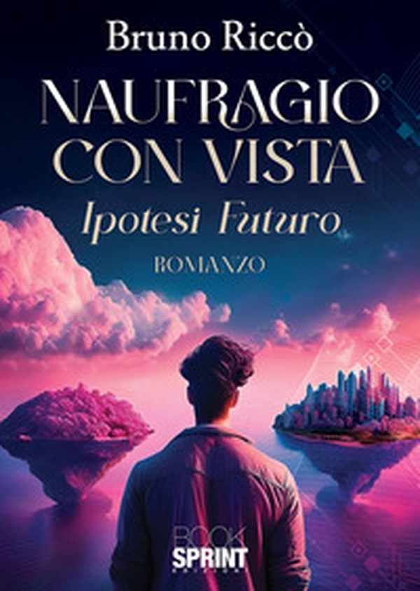Naufragio con vista. Ipotesi futuro - Librerie.coop Naufragio con vista. Ipotesi futuro - Librerie.coop
