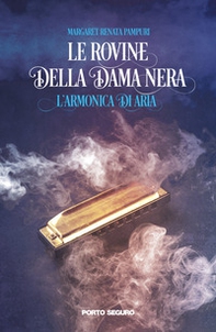Le rovine della dama nera. L'armonica di Aria - Librerie.coop