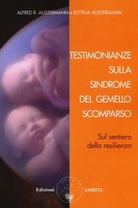 Testimonianze sulla sindrome del gemello scomparso. Sul sentiero della resilienza - Librerie.coop